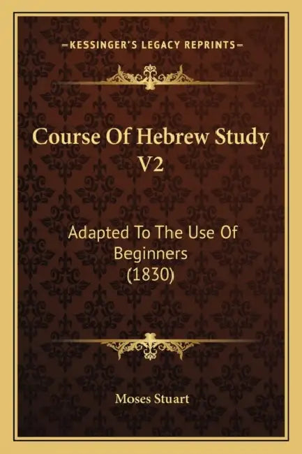 Course Of Hebrew Study V2: Adapted To The Use Of Beginners (1830) by Moses Stuart