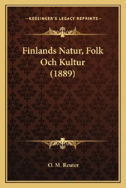 Finlands Natur, Folk Och Kultur (1889) by O. M. Reuter