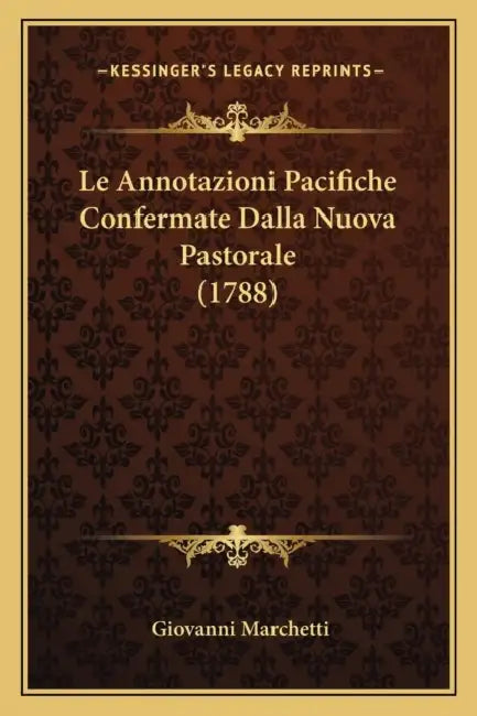Le Annotazioni Pacifiche Confermate Dalla Nuova Pastorale (1788) by Giovanni Marchetti