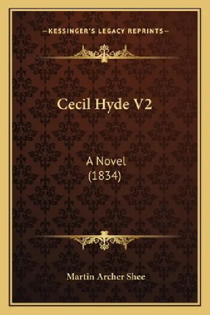 Cecil Hyde V2: A Novel (1834) by Martin Archer Shee