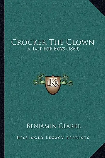 Crocker The Clown: A Tale For Boys (1869) by Benjamin Clarke