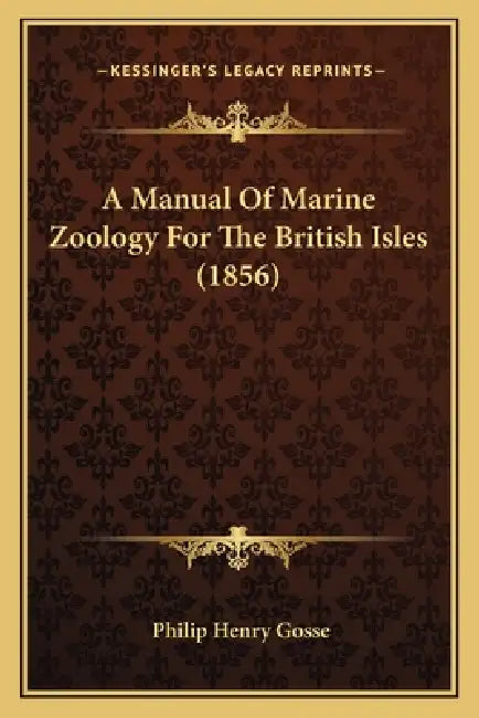 A Manual Of Marine Zoology For The British Isles (1856) by Philip Henry Gosse