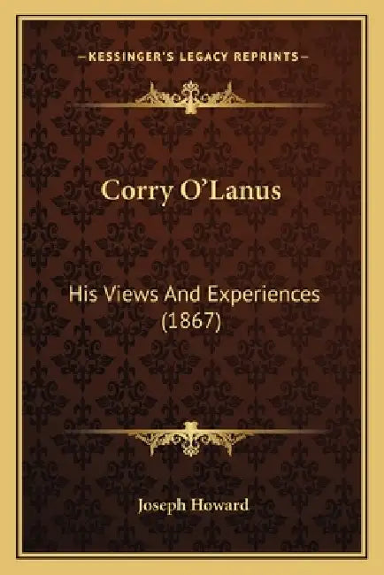 Corry O'Lanus: His Views And Experiences (1867) by Joseph Howard