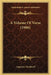 A Volume Of Verse (1906) by Augustus Treadwell