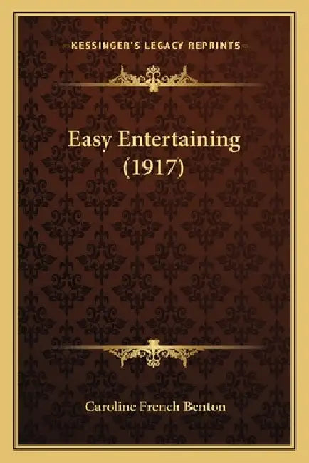 Easy Entertaining (1917) by Caroline French Benton