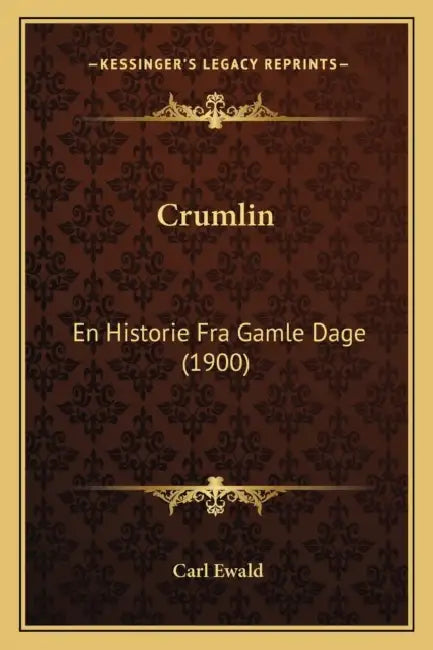 Crumlin: En Historie Fra Gamle Dage (1900) by Carl Ewald