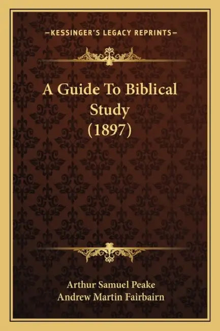 A Guide To Biblical Study (1897) by Arthur Samuel Peake, Andrew Martin Fairbairn