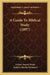 A Guide To Biblical Study (1897) by Arthur Samuel Peake, Andrew Martin Fairbairn