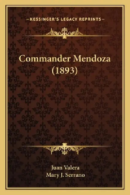 Commander Mendoza (1893) by Juan Valera, Mary J. Serrano