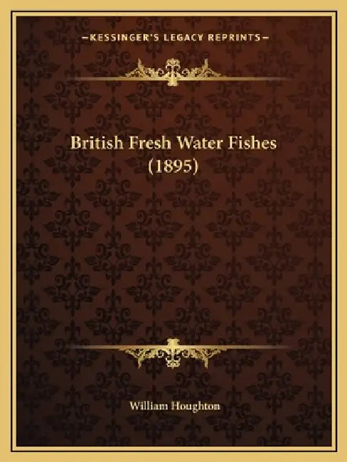 British Fresh Water Fishes (1895) by William Houghton