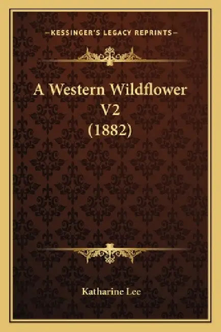 A Western Wildflower V2 (1882) by Katharine Lee