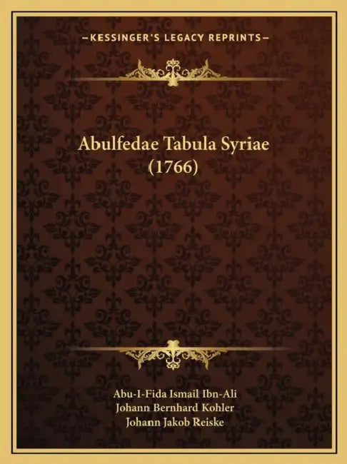 Abulfedae Tabula Syriae (1766) by Abu-I-Fida Ismail Ibn-Ali, Johann Bernhard Kohler, Johann Jakob Reiske