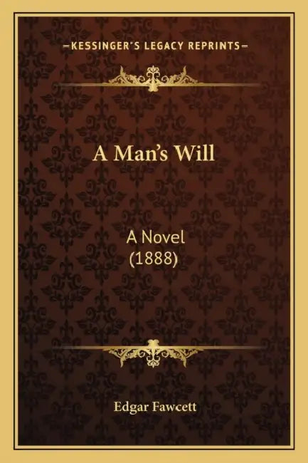 A Man's Will: A Novel (1888) by Edgar Fawcett