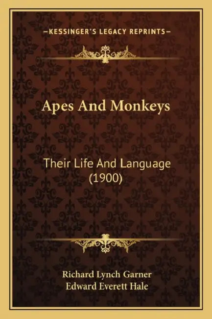 Apes And Monkeys: Their Life And Language (1900) by Richard Lynch Garner, Edward Everett Hale