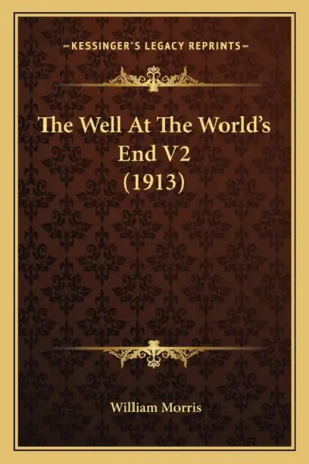 The Well At The World's End V2 (1913) by William Morris