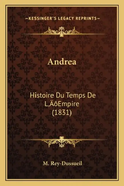 Andrea: Histoire Du Temps De L'Empire (1831) by M. Rey-Dussueil