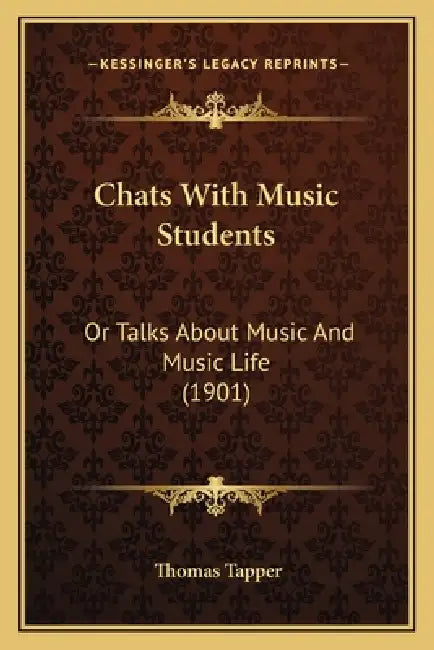 Chats With Music Students: Or Talks About Music And Music Life (1901) by Thomas Tapper