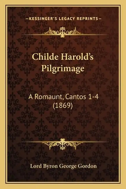 Childe Harold's Pilgrimage: A Romaunt, Cantos 1-4 (1869) by Gordon, Lord Byron George