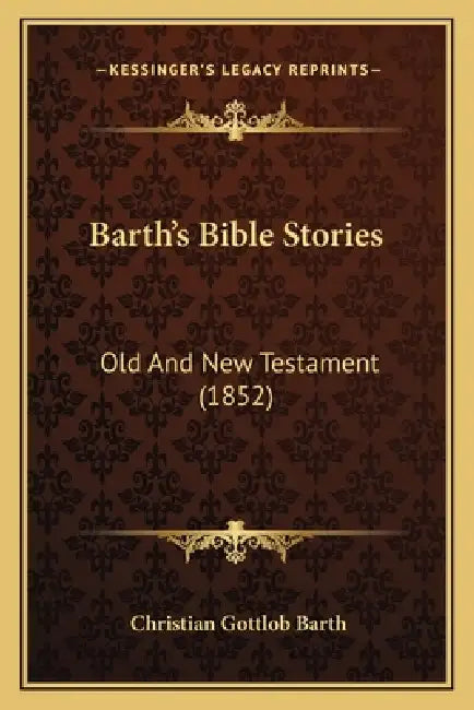 Barth's Bible Stories: Old And New Testament (1852) by Christian Gottlob Barth