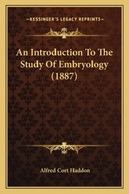 An Introduction To The Study Of Embryology (1887) by Alfred Cort Haddon