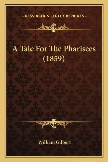 A Tale For The Pharisees (1859) by William Gilbert