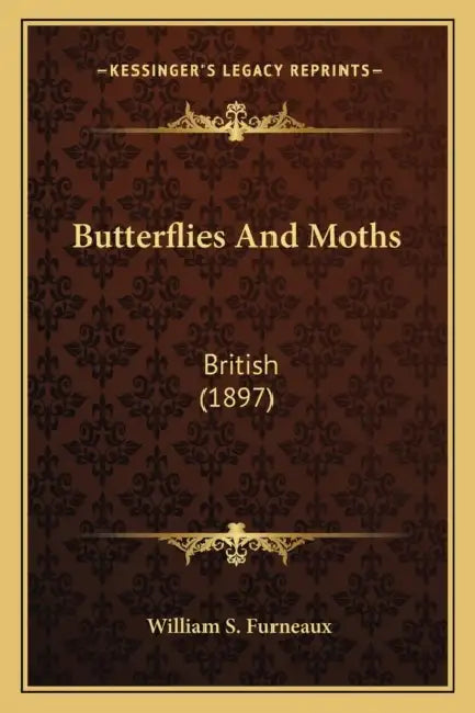 Butterflies And Moths: British (1897) by William S. Furneaux