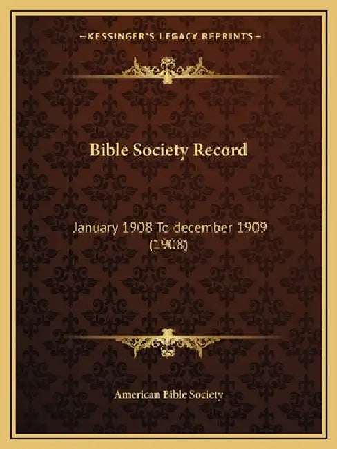 Bible Society Record: January 1908 To december 1909 (1908) by American Bible Society