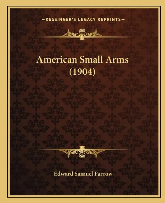 American Small Arms (1904) by Edward Samuel Farrow