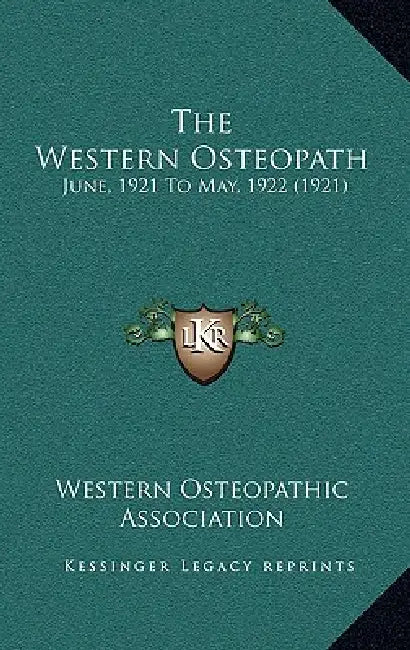 The Western Osteopath: June, 1921 To May, 1922 (1921) by Western Osteopathic Association