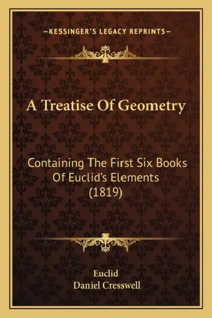 A Treatise Of Geometry: Containing The First Six Books Of Euclid's Elements (1819) by Euclid, Daniel Cresswell