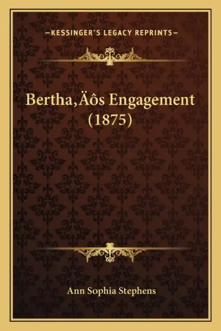 Bertha's Engagement (1875) by Ann Sophia Stephens