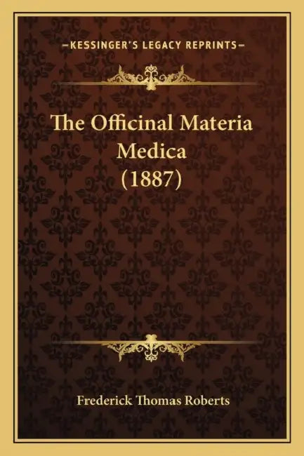 The Officinal Materia Medica (1887) by Frederick Thomas Roberts