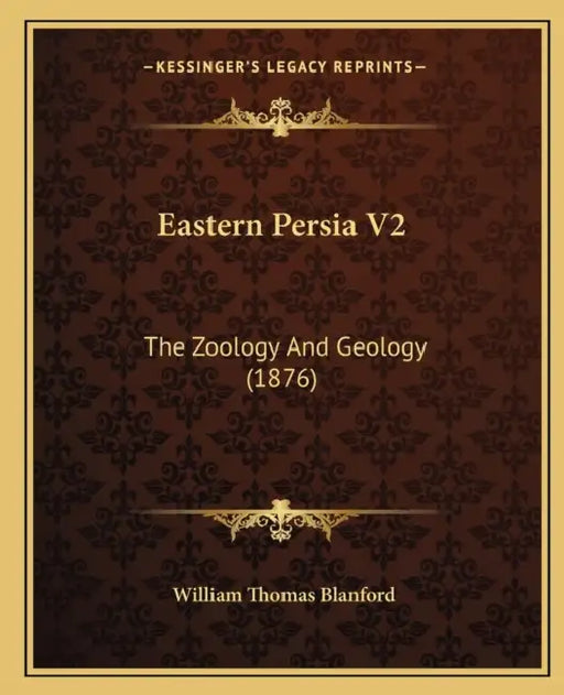 Eastern Persia V2: The Zoology And Geology (1876) by William Thomas Blanford