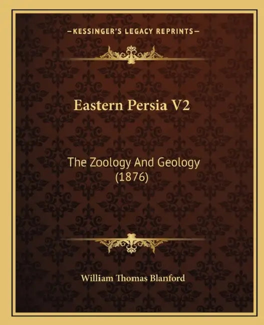 Eastern Persia V2: The Zoology And Geology (1876) by William Thomas Blanford