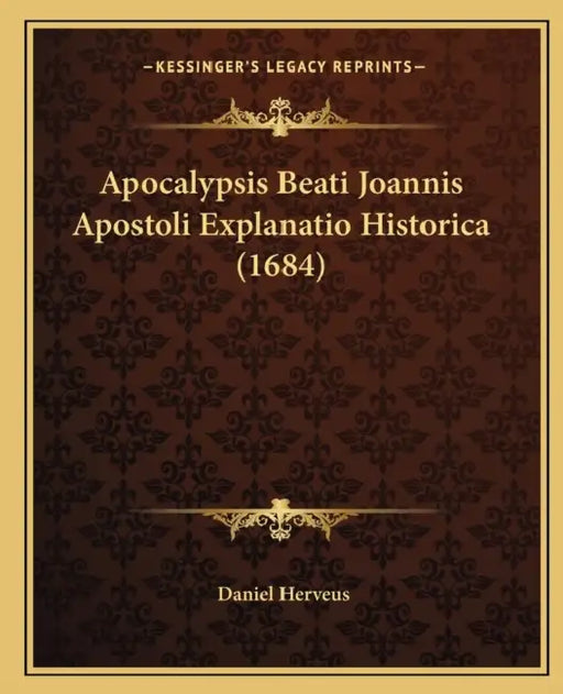 Apocalypsis Beati Joannis Apostoli Explanatio Historica (1684) by Daniel Herveus