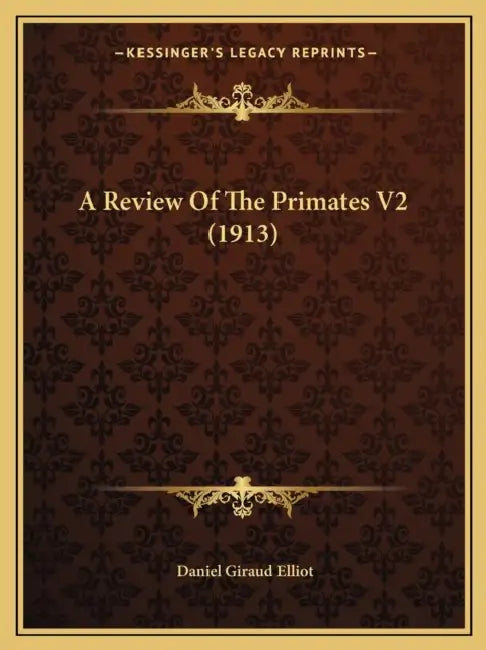 A Review Of The Primates V2 (1913) by Daniel Giraud Elliot