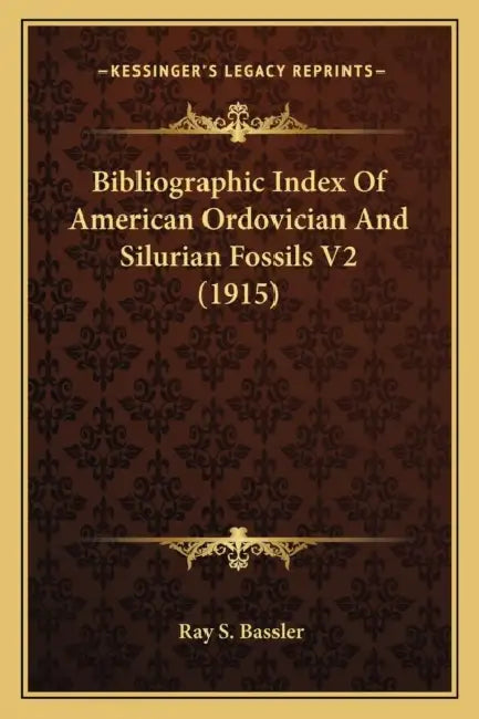 Bibliographic Index Of American Ordovician And Silurian Fossils V2 (1915) by Ray S. Bassler