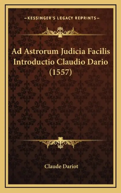 Ad Astrorum Judicia Facilis Introductio Claudio Dario (1557) by Claude Dariot