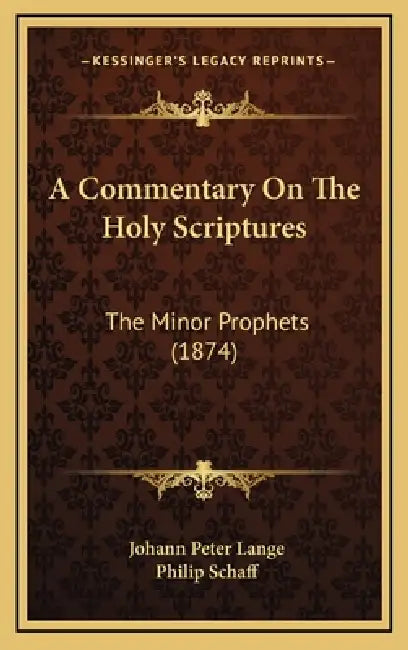 A Commentary On The Holy Scriptures: The Minor Prophets (1874) by Johann Peter Lange, Philip Schaff