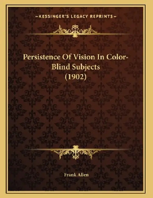 Persistence Of Vision In Color-Blind Subjects (1902) by Frank Allen