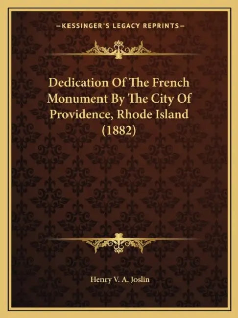 Dedication Of The French Monument By The City Of Providence, Rhode Island (1882) by Henry V. a. Joslin