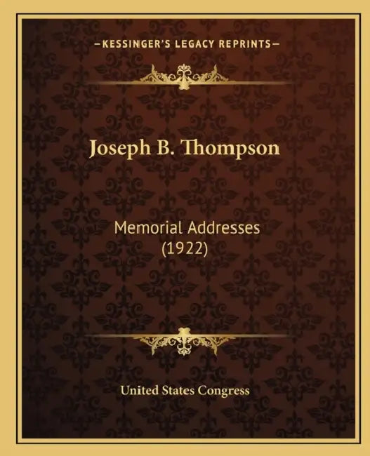 Joseph B. Thompson: Memorial Addresses (1922) by United States Congress