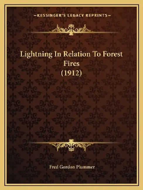 Lightning In Relation To Forest Fires (1912) by Fred Gordon Plummer