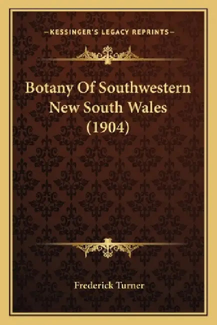 Botany Of Southwestern New South Wales (1904) by Frederick Turner
