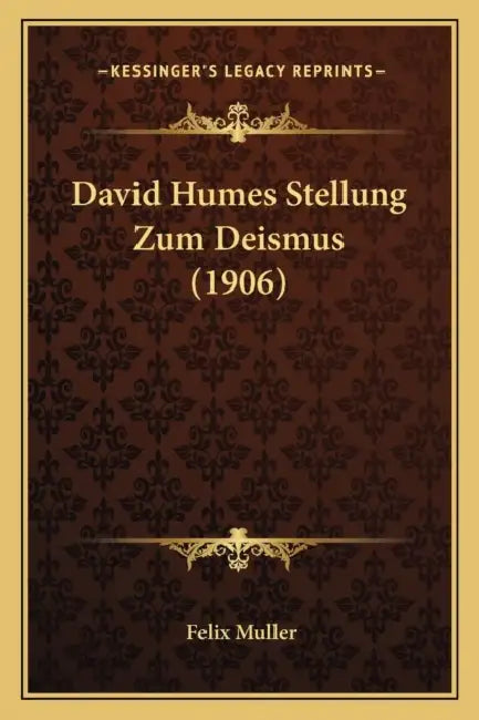 David Humes Stellung Zum Deismus (1906) by Felix Muller