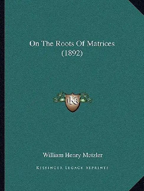 On The Roots Of Matrices (1892) by William Henry Metzler