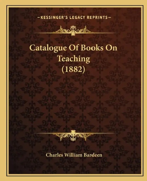 Catalogue Of Books On Teaching (1882) by Charles William Bardeen