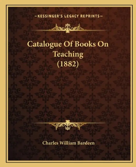 Catalogue Of Books On Teaching (1882) by Charles William Bardeen