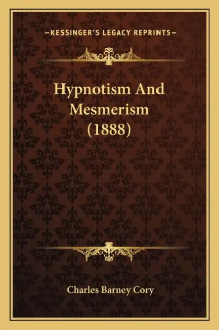 Hypnotism And Mesmerism (1888) by Charles Barney Cory