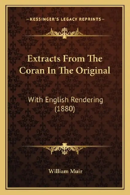 Extracts From The Coran In The Original: With English Rendering (1880) by William Muir